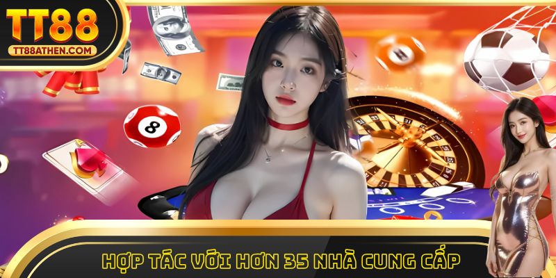 Hợp tác với hơn 35 nhà cung cấp game