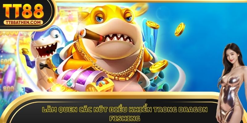 Làm quen các nút điều khiển trong Dragon Fishing